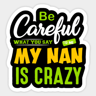 Be Careful What You say To Me Sticker